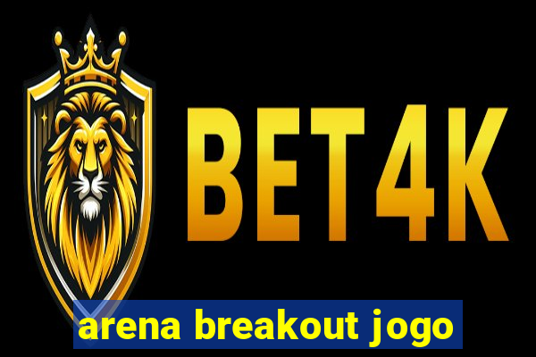 arena breakout jogo